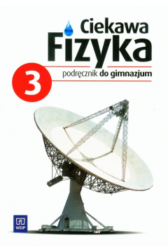 Fizyka GIM KL 3. Podrcznik. Ciekawa fizyka (2013)
