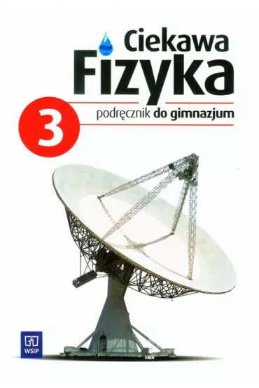 Fizyka GIM KL 3. Podr�cznik. Ciekawa fizyka (2013) - El�bieta Zaj�c, Jadwiga Pozna�ska, Maria Rowi�ska
