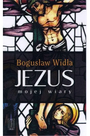 Jezus mojej wiary - Bogus�aw Wid�a