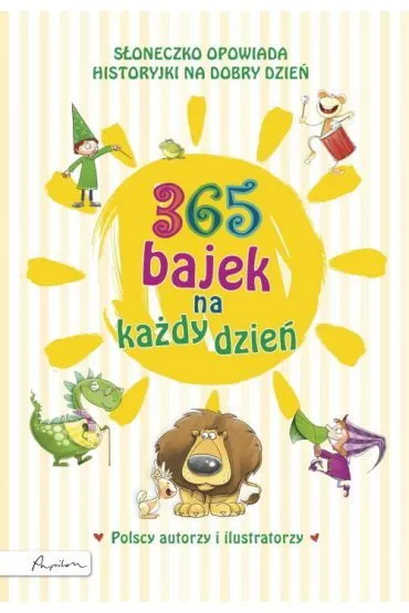 365 bajek na ka�dy dzie�. S�oneczko opowiada... historyjki na dzie� dobry