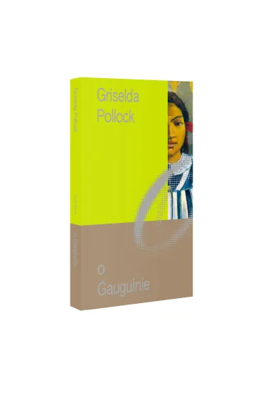 Miniatury o Sztuce. Tom 3. O Gauguinie - Griselda  Pollock