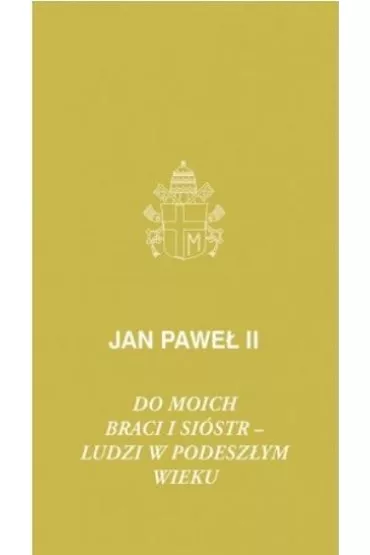 Do moich braci i si�str - ludzi w podesz�ym wieku - Jan Pawe� II