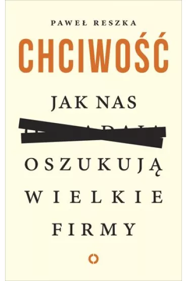 Chciwo�� jak nas oszukuj� wielkie firmy - Pawe� Reszka