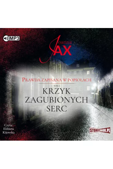 Audiobook Krzyk zagubionych serc. Prawda zapisana w popio�ach. Tom 2 CD - Joanna Jax