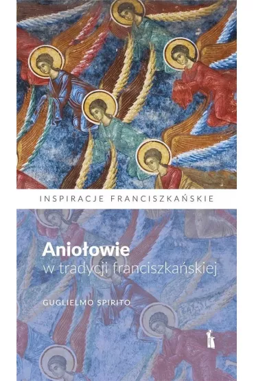 Anio�owie w tradycji franciszka�skiej - Guglielmo Spirito