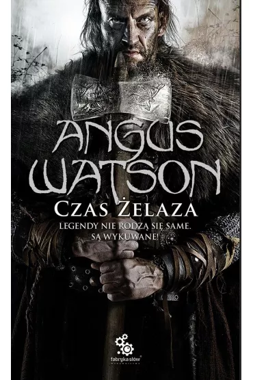 Czas �elaza. Trylogia czasu �elaza. Tom 1 - Angus Watson
