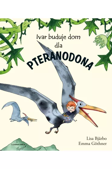 Ivar buduje dom dla pteranodona - Lisa Bjarbo