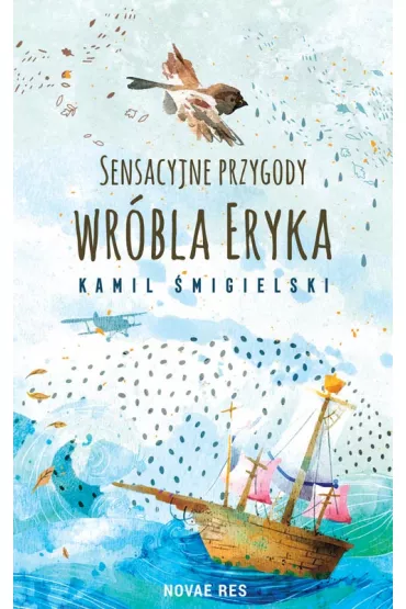 Sensacyjne przygody wr�bla Eryka - Kamil �migielski