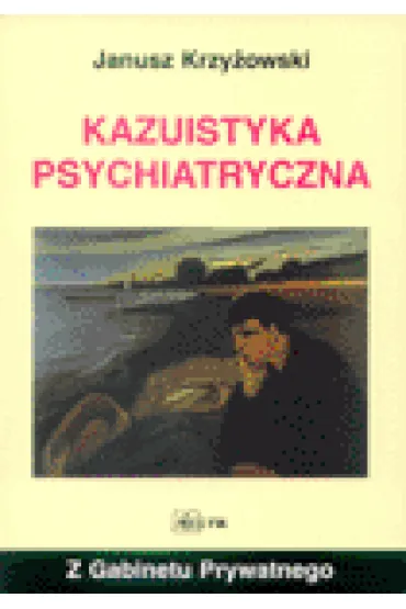 Kazuistyka Psychiatryczna - Janusz Krzy�owski