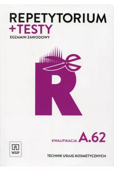 Repetytorium i testy. Egzamin zawodowy. Kwalifikacja A.62. Technik us�ug kosmetycznych - Monika Sekita-Pilch