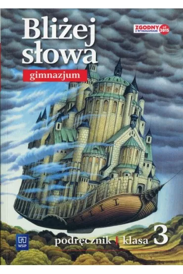 Bli�ej s�owa. Jezyk polski. Podr�cznik. Gimnazjum. Klasa 3 - Ewa Horwath, Gra�yna Kie�b