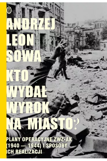Kto wyda� wyrok na miasto? - Andrzej Leon Sowa