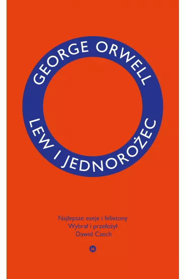 Lew i jednoro�ec. Najlepsze eseje i felietony - George Orwell