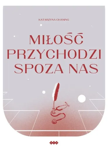 Mi�o�� przychodzi spoza nas - Katarzyna  Chaning