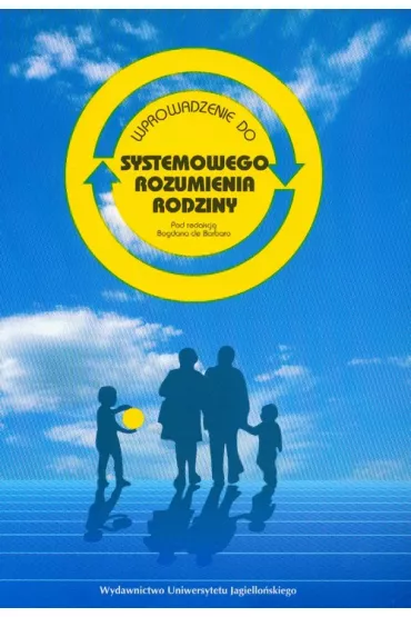 Wprowadzenie do systemowego rozumienia rodziny - Bogdan Barbaro
