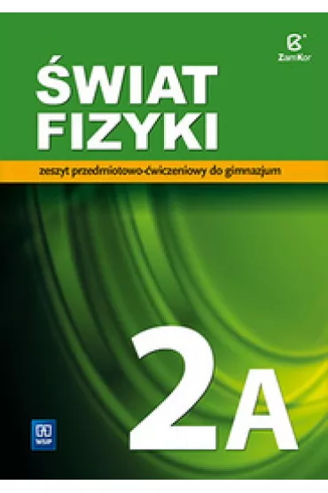 �wiat Fizyki. Zeszyt Przedmiotowo-�wiczeniowy (Do Wersji Wieloletniej). Klasa 2. Cz�� 2A. Gimnazjum