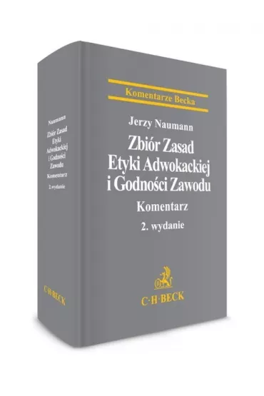Zbi�r zasad etyki adwokackiej i godno�ci zawodu Komentarz - Jerzy Naumann