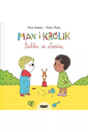 Max i kr�lik. Babka ze z�o�ci� - Pauline Martin, Astrid Desbordes