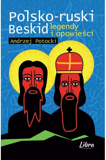 Polsko-ruski Beskid. Legendy i opowie�ci - Andrzej Potocki