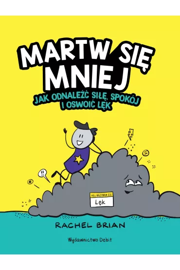 Martw si� mniej. Jak odnale�� si��, spok�j i oswoi� l�k - Rachel Brian
