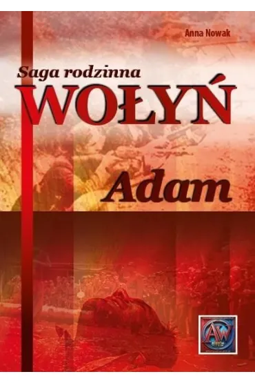 Wo�y�. Adam. Saga rodzinna. Cz�� 3 (ok�adka twarda) - Anna Nowak