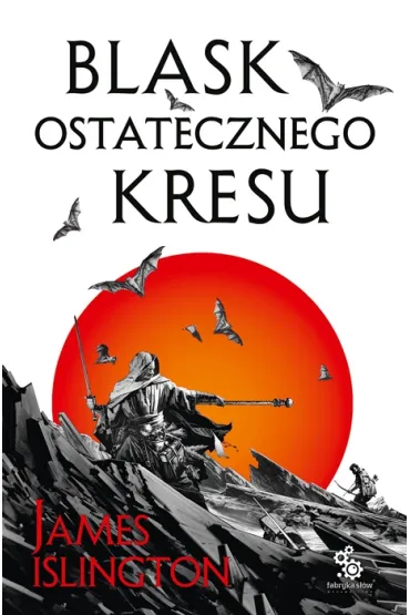 Blask ostatecznego kresu. Trylogia Licaniusa. Tom 3 - James Islington