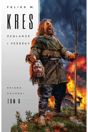 �eglarze i je�d�cy. Ksi�ga Ca�o�ci. Tom 8 - Feliks W. Kres