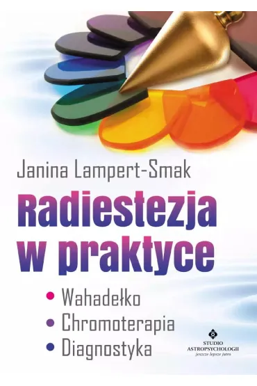Radiestezja w praktyce - Janina Lampert-Smak
