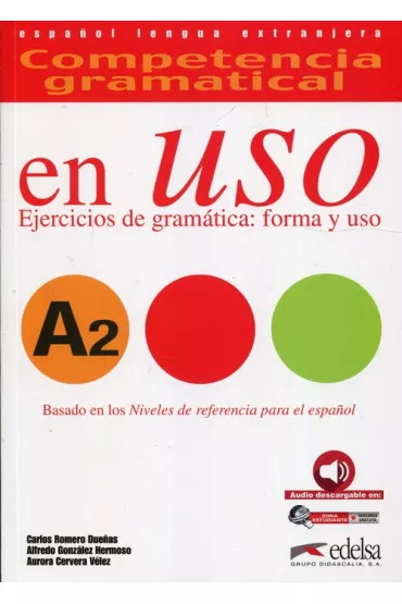Uso A2 ejercicios de gramatica forma y uso + audio - Aurora  Velez Cervera, Carlos Romero Duenas, Alfredo Gonzales Hermoso