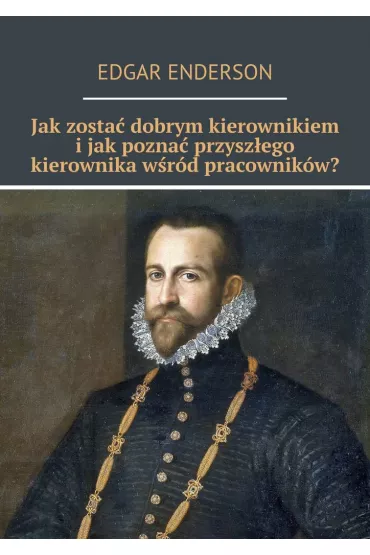 eBook Jak zosta� dobrym kierownikiem i jak pozna� przysz�ego kierownika w�r�d pracownik�w? mobi epub - Edgar  Enderson