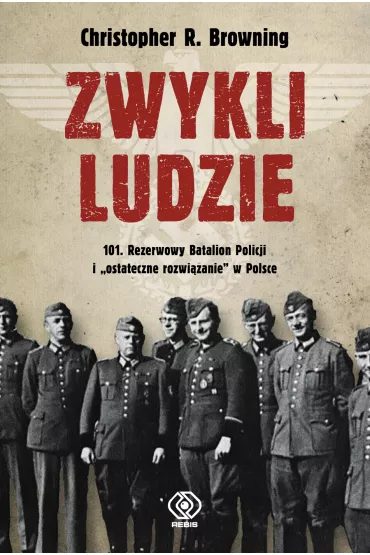 Zwykli ludzie - Christopher R Browning
