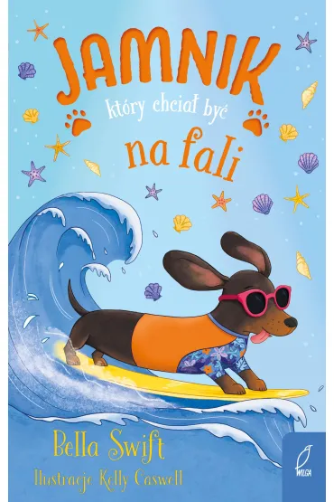 Jamnik, kt�ry chcia� by� na fali. Tom 2 - Bella  Swift, Ewa Rosa