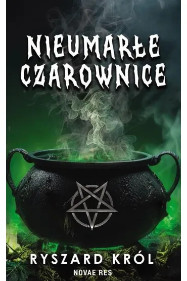 Nieumar�e czarownice. Tom 1 - Ryszard Kr�l