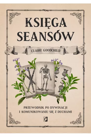 eBook Ksi�ga seans�w. Przewodnik po dywinacji i komunikowaniu si� z duchami mobi epub - Claire  Goodchild