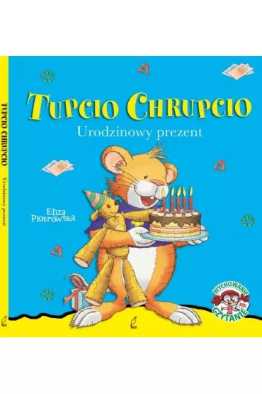Tupcio Chrupcio. Urodzinowy prezent - Eliza Piotrowska