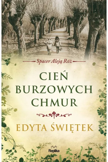 Cie� burzowych chmur. Spacer Alej� R�. Tom 1 - Edyta �wi�tek, Monika Or�owska