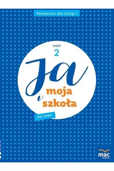Ja i moja szko�a na nowo. Podr�cznik. Klasa 1. Cz�� 2 - Jolanta Faliszewska, Gra�yna Lech