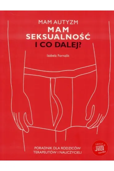 Mam autyzm. Mam seksualno��. I co dalej? - Izabela Fornalik