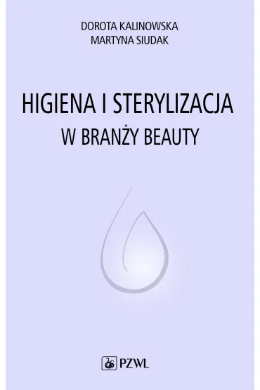 Higiena i sterylizacja. w bran�y beauty - Dorota Kalinowska, Martyna Siudak