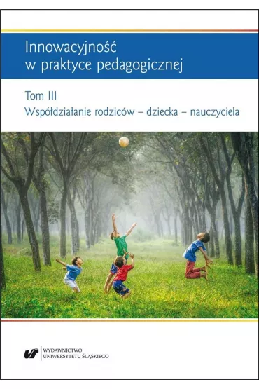 Innowacyjno�� w praktyce pedagogicznej T.3 - Monika Su�kowska