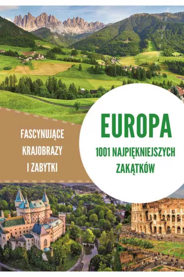Europa. 1001 najpi�kniejszych zak�tk�w. Fascynuj�ce krajobrazy i zabytki - Marcin Jaskulski