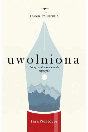 Uwolniona. Jak wykszta�cenie odmieni�o moje �ycie - Tara  Westover