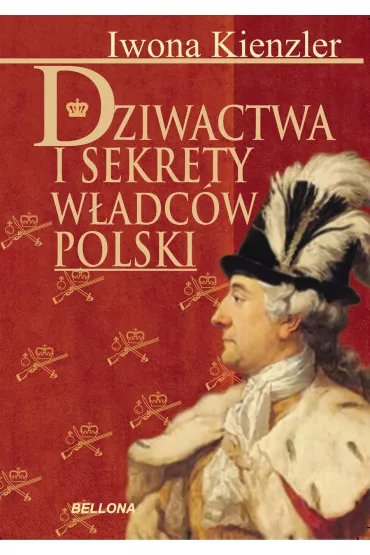 eBook Dziwactwa i sekrety w�adc�w Polski mobi epub - Iwona Kienzler