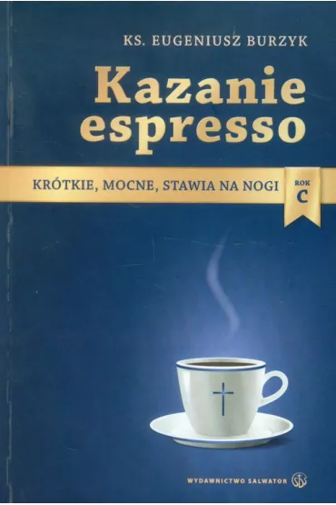 Kazanie espresso - rok C - Eugeniusz Burzyk