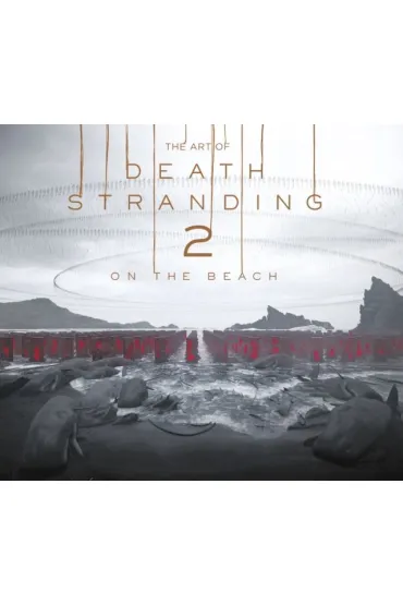 The Art of Death Stranding 2. On the Beach - Kojima Productions