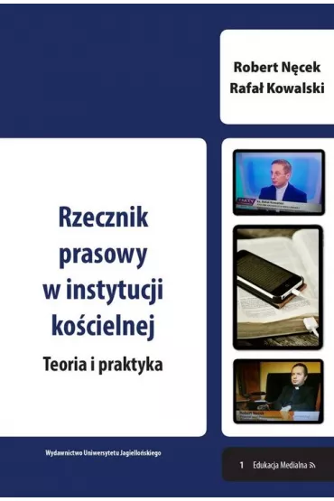 Rzecznik prasowy w instytucji ko�cielnej. Teoria i praktyka - Rafa� Kowalski, Robert N�cek