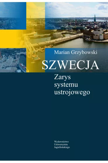 Szwecja Zarys systemu ustrojowego - Marian Grzybowski