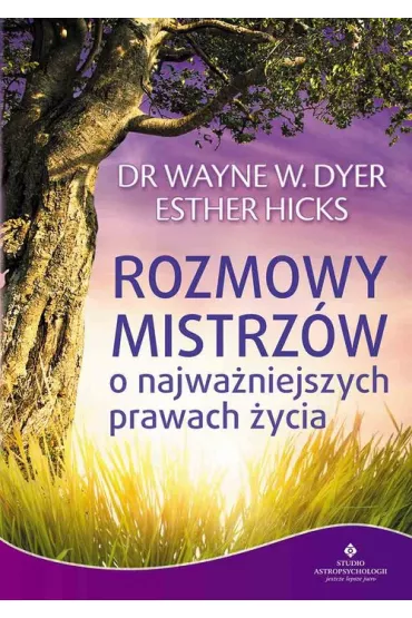 Rozmowy mistrz�w o najwa�niejszych prawach �ycia - Esther Hicks, Wayne Dyer