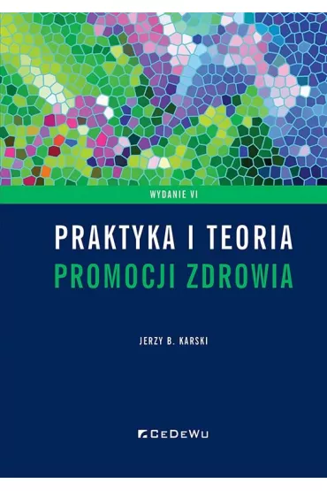 Praktyka i teoria promocji zdrowia w. 6 - Jerzy B. Karski