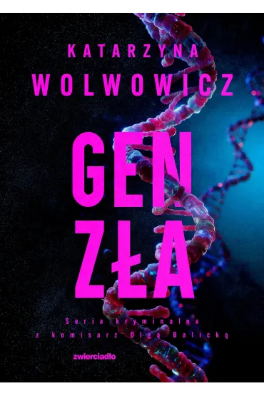 Gen z�a. Seria kryminalna z komisarz Olg� Balick�. Tom 11 - Katarzyna  Wolwowicz